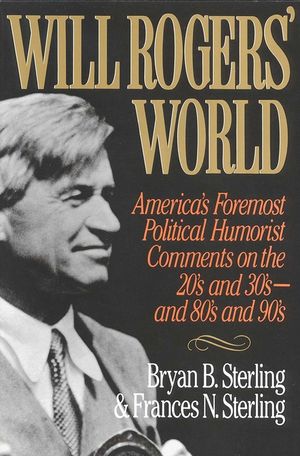 Will Rogers' World: America's Foremost Political Humorist Comments on the 20's and 30's and 80's and 90's image number 0