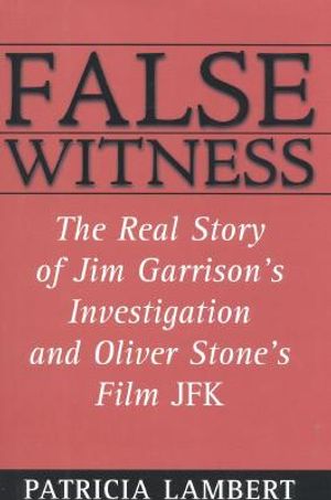 False Witness: The Real Story of Jim Garrison's Investigation and Oliver Stone's Film, JFK image number 0