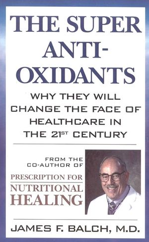 The Super Anti-Oxidants: Why They Will Change the Face of Healthcare in the 21st Century image number 0