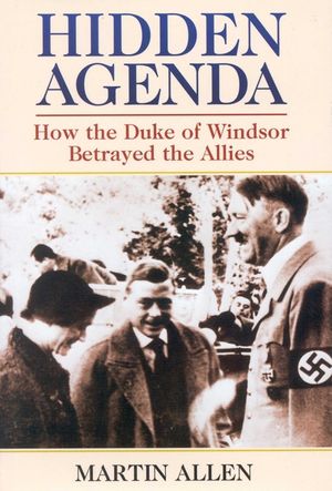 Hidden Agenda: How the Duke of Windsor Betrayed the Allies image number 0