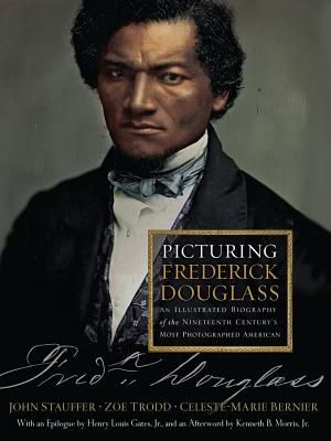 Picturing Frederick Douglass: An Illustrated Biography of the Nineteenth Century's Most Photographed American image number 0