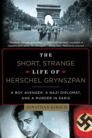 The Short, Strange Life of Herschel Grynszpan: A Boy Avenger, a Nazi Diplomat, and a Murder in Paris image number 0