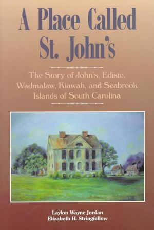 A Place Called St. John's: The Story of John's, Edisto, Wadmalaw, Kiawah, and Seabrook Islands of South Carolina image number 0
