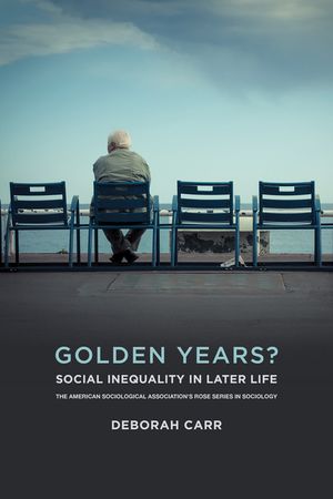 Golden Years?: Social Inequality in Later Life image number 0