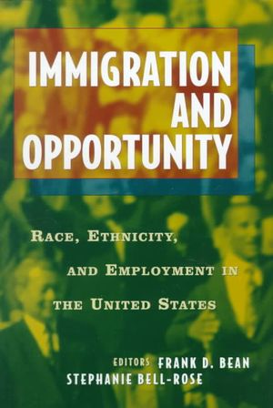 Immigration and Opportuntity: Race, Ethnicity, and Employment in the United States image number 0