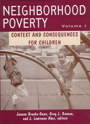 Neighborhood Poverty, Volume 1: Context and Consequences for Children image number 0