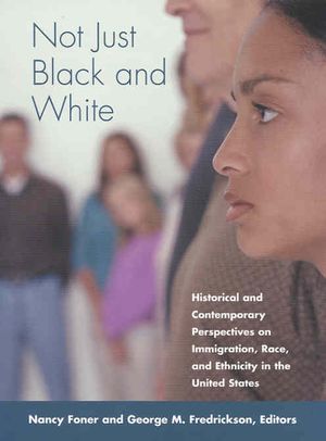 Not Just Black and White: Historical and Contemporary Perspectives on Immgiration, Race, and Ethnicity in the United States image number 0