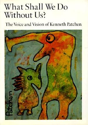 What Shall We Do Without Us?: The Voice and Vision of Kenneth Patchen image number 0