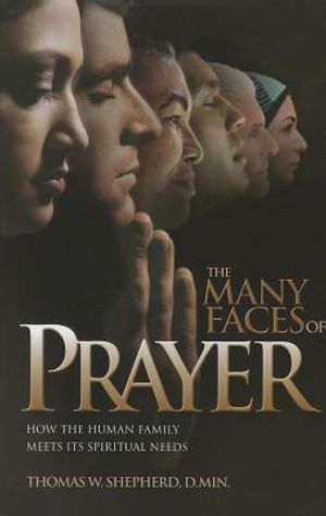 The Many Faces of Prayer: How the Human Family Meets Its Spiritual Needs image number 0