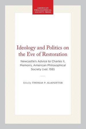 Ideology and Politics on the Eve of Restoration: Newcastle's Advice to Charles II image number 0