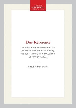 Due Reverence: Antiques in the Possession of the American Philosophical Society image number 0