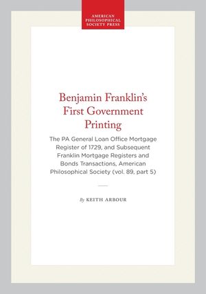 Benjamin Franklin's First Government Printing: The Pennsylvania General Loan Office Mortgage Register of 1729 and Subsequent Franklin Mortgage Registe image number 0
