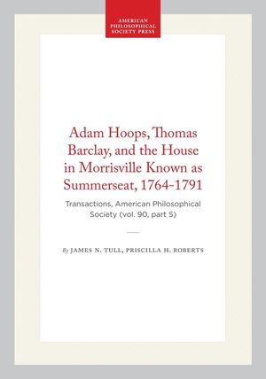 Adam Hoops, Thomas Barclay, and the House in Morrisville Known As Summerseat, 1764-1791 image number 0