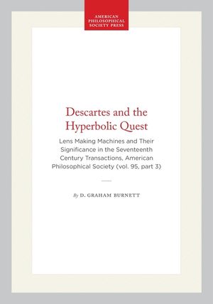Descartes and the Hyperbolic Quest: Lens Making Machines and Their Significance in the Seventeenth Century image number 0