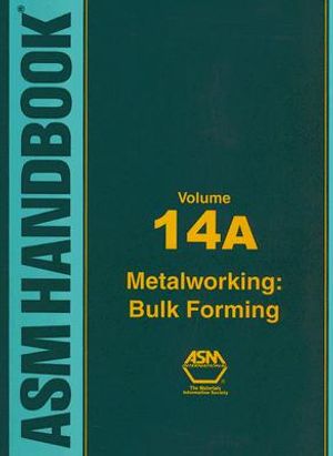 ASM Handbook, Volume 14A: Metalworking: Bulk Forming image number 0