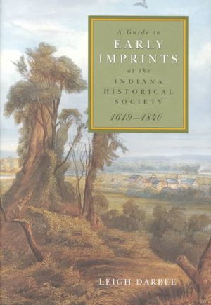 Guide to Early Imprints at the Indiana Historical Society, 1619-1840 image number 0