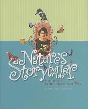Nature's Storyteller: The Life of Gene Stratton-Porter image number 0