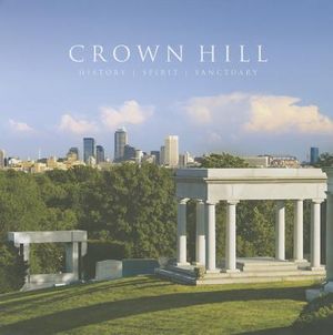 Crown Hill: History, Spirit, Sanctuary image number 0