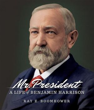 Mr. President: A Life of Benjamin Harrison image number 0