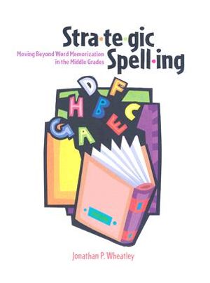 Strategic Spelling: Moving Beyond Word Memorization in the Middle Grades image number 0