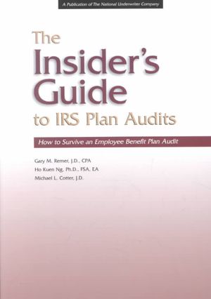 Insider's Guide to IRS Plan Audits : How to Survive an Employee Benefit Plan Audit image number 0