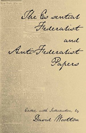 The Essential Federalist and Anti-Federalist Papers image number 0