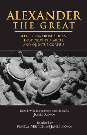 Alexander the Great: Selections from Arrian, Diodorus, Plutarch, and Quintus Curtius image number 0