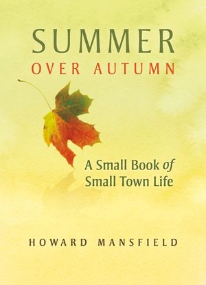 Summer Over Autumn: A Small Book of Small-Town Life image number 0