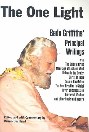 The One Light: Bede Griffiths' Principle Writings image number 0