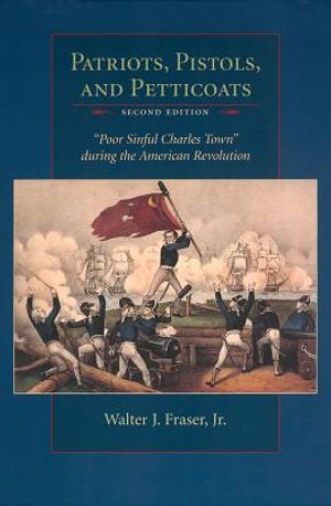 Patriots, Pistols, and Petticoats: Poor Sinful Charles Town During the American Revolution image number 0