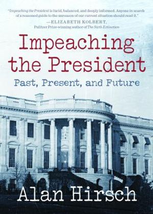 Impeaching the President: Past, Present, and Future image number 0