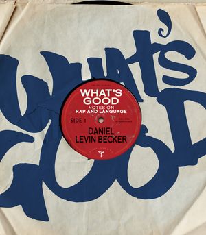 What's Good: Notes on Rap and Language image number 0