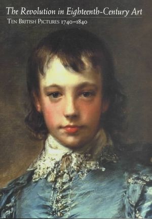 Revolution in 18th Century Art: Ten British Painters 1740-1840 image number 0