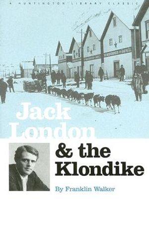 Jack London and the Klondike: The Genesis of an American Writer image number 0