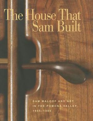 The House That Sam Built: Sam Maloof and Art in the Pomona Valley, 1945-1985 image number 0