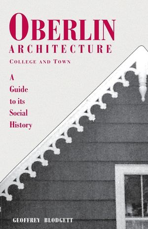 Oberlin Architecture, College & Town: A Guide to It's Social History image number 0