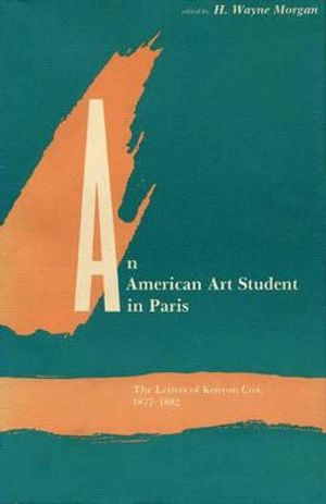 An American Art Student in Paris: The Letters of Kenyon Cox, 1877-1882 image number 0