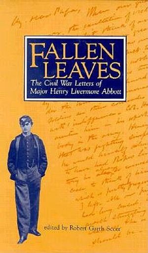 Fallen Leaves: The Civil War Letters of Major Henry Livermore Abbott image number 0