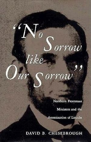 No Sorrow Like Our Sorrow: Northern Protestant Ministers and the Assassination of Lincoln image number 0