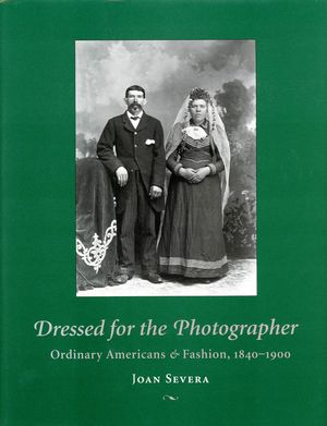 Dressed for the Photographer: Ordinary Americans and Fashion, 1840-1900 image number 0