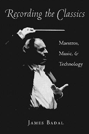 Recording the Classics: Maestros, Music, and Technology image number 0
