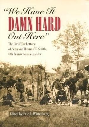 We Can Do Together: The Civil War Letters of Sergeant Thomas W. Smith, 6th Pennsylvania Cavalry image number 0
