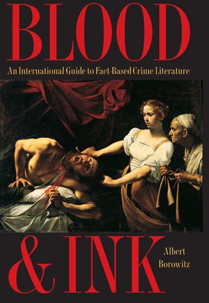 Blood and Ink: An International Guide to Fact-Based Crime Literature image number 0
