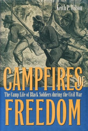 Campfires of Freedom: The Camp Life of Black Soldiers During the Civil War image number 0