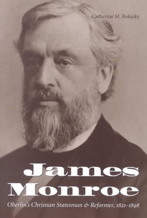 James Monroe: Oberlin's Christian Statesman and Reformer, 1821-1898 image number 0