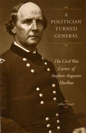 A Politician Turned General: The Civil War Career of Stephen Augustus Hurlbut image number 0