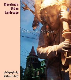 Cleveland's Urban Landscape: The Sacred and the Transient image number 0