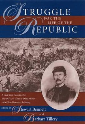 The Struggle for the Life of the Republic: A Civil War Narrative by Brevet Major Charles Dana Miller, 76th Ohio Volunteer Infantry image number 0