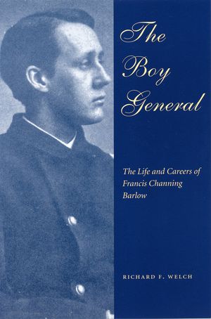 The Boy General: The Life and Careers of Francis Channing Barlow image number 0