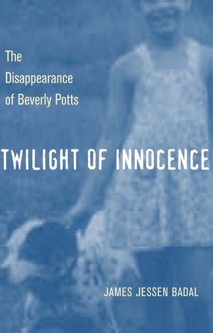 Twilight of Innocence: The Disappearance of Beverly Potts image number 0